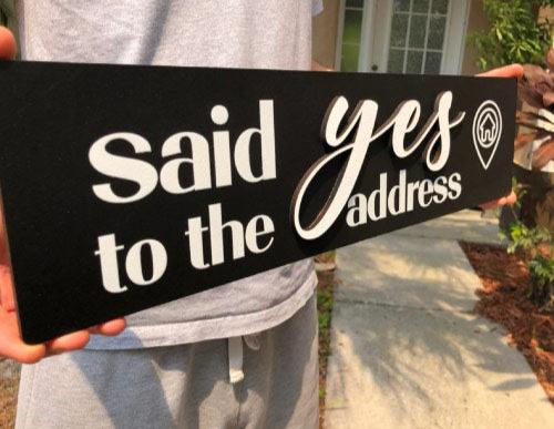 Rectangle Shaped Sign "Said Yes To The Address"