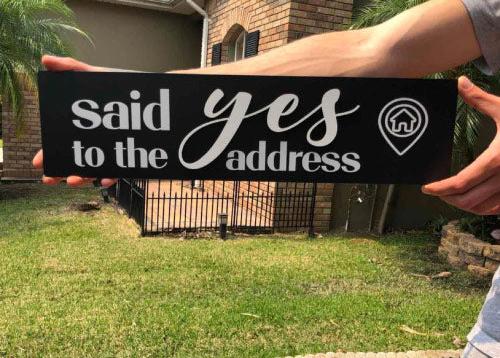 Rectangle Shaped Sign "Said Yes To The Address"