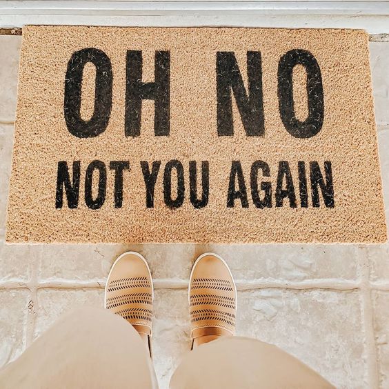 Door Mat «Oh no, not you again» - Real Estate Store