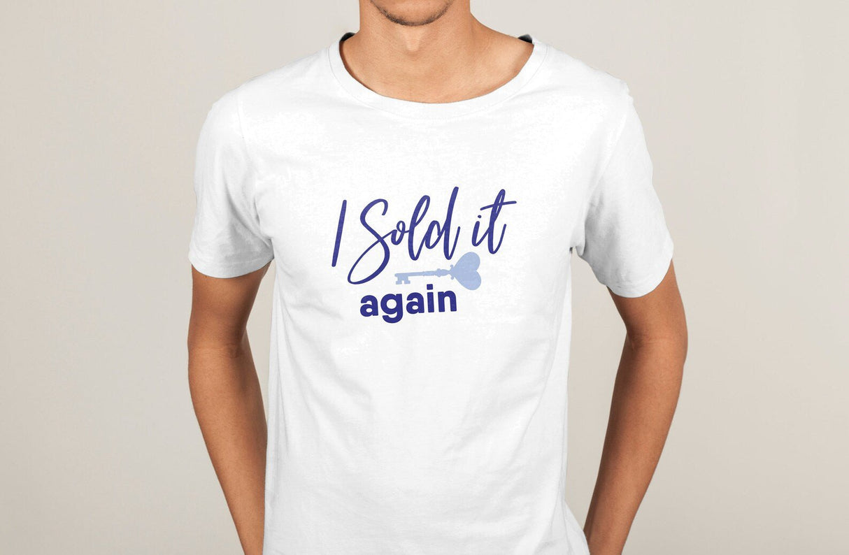 I Sold it Again Realtor T-shirt - Real Estate Store
