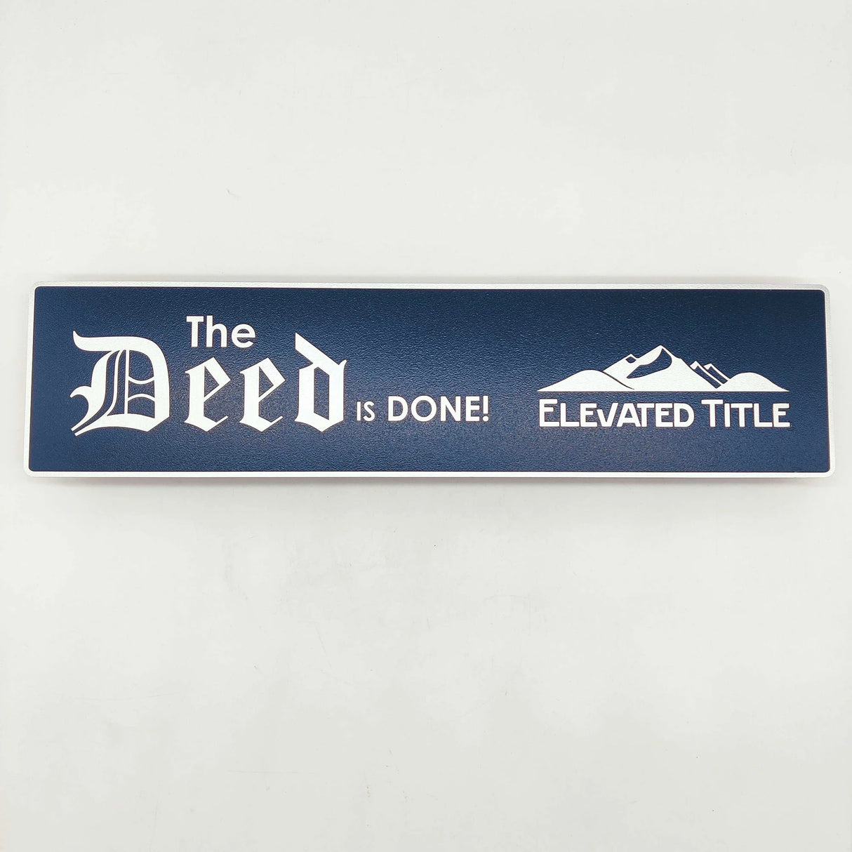 Rectangle Shaped Sign "The Deed is Done"